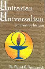 Unitarian Universalism: A Narrative History