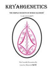 Kryahgenetics: The Simple Secrets of Human Alchemy