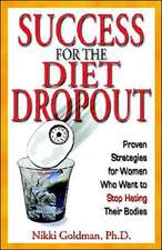 Success for the Diet Dropout: Proven Strategies for Women Who Want to Stop Hating Their Bodies