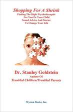 Shopping for a Shrink /Finding the Right Psychotherapist for You or Your Child /Sound Advice and Stories to Change Your Life