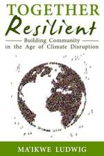 Together Resilient: Building Community in the Age of Climate Disruption