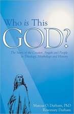 Who Is This God?: The Story of the Creator, Angels, and People in Theology, Mythology, and History