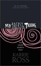 My Breasts Talking!: And I Finally Decided to Listen!