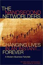 The Nanosecond Networlders: Changing Lives in an Instant Forever - A Modern Business Fairytale