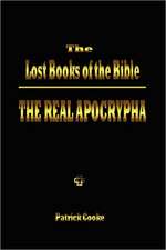 The Lost Books of the Bible: The Real Apocrypha