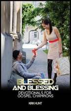 Blessed and Blessing: Devotionals for Gospel Champions