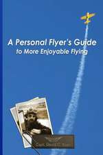 A Personal Flyer's Guide to More Enjoyable Flying