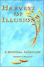 Harvest of Illusion, a Spiritual Adventure