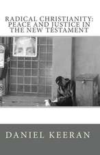 Radical Christianity: Peace and Justice in the New Testament