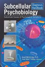 Subcellular Psychobiology Diagnosis Handbook: Subcellular Causes of Psychological Symptoms