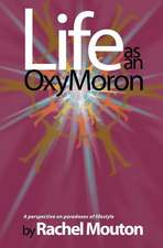 Life as an Oxymoron