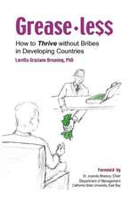 Greaseless: How to Thrive Without Bribes in Developing Countires