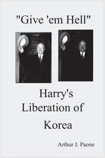 Give 'em Hell Harry's Liberation of Korea