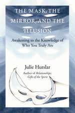 The Mask, the Mirror, and the Illusion: Awakening to the Knowledge of Who You Truly Are