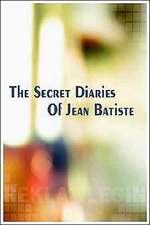 The Secret Diaries of Jean Batiste