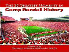 The 25 Greatest Moments in Camp Randall Stadium