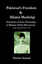 Pakistan's Freedom & Allama Mashriqi; Statements, Letters, Chronology of Khaksar Tehrik (Movement), Period: Mashriqi's Birth to 1947