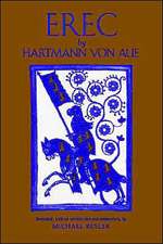 Erec by Hartmann Von Aue: Translation, Introduction, Commentary