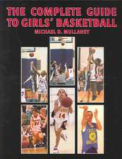 The Complete Guide to Girls' Basketball