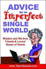 Advice for an Imperfect Single World: Wisdom and Wit from Friends & Lovers' Queen of Hearts