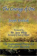 The Courage of One: The Inspiritational Poetry of a Transplant Recipient