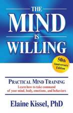 The Mind Is Willing: Mind Mastery the Natural Way