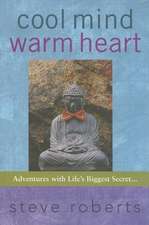 Cool Mind Warm Heart: Adventures with Life's Biggest Secret