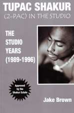 Tupac Shakur in the Studio: The Studio Years (1989-1996)