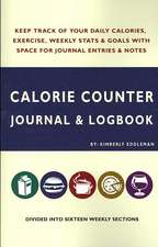 Calorie Counter Journal & Logbook: Goals With Space for Journal Entries & Notes