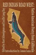 Red Indian Road West: Native American Poetry from California