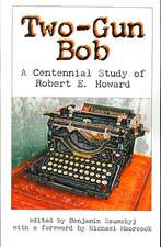 Two-Gun Bob: A Centennial Study of Robert E. Howard