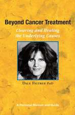 Beyond Cancer Treatment - Clearing and Healing the Underlying Causes