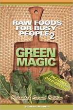 Raw Foods for Busy People 2: Green Magic