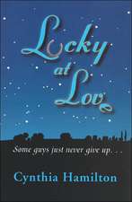 Lucky at Love: Some Guys Just Never Give Up