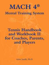 Mach 4 Mental Training System Tennis Handbook and Workbook II for Coaches, Parents, and Players