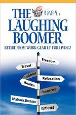 The Laughing Boomer: Retire from Work - Gear Up for Living!