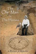 The OLE' Man 'n the Horses: Looking Into the Horse's Heart - Part I of "The OLE' Man's Wisdom" Series