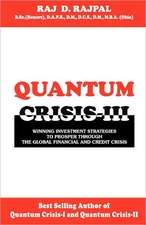 Quantum Crisis III -Winning Investment Strategies to Prosper Through the Global Financial and Credit Crisis