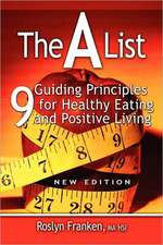 The a List: 9 Guiding Principles for Healthy Eating and Positive Living, New Edition