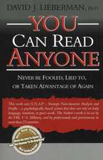 You Can Read Anyone: Never Be Fooled, Lied To, or Taken Advantage of Again