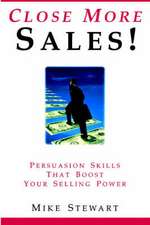 Close More Sales! Persuasion Skills That Boost Your Selling Power