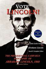 Vote Lincoln! the Presidential Campaign Biography of Abraham Lincoln, 1860; Restored and Annotated (Expanded Edition, Softcover)