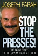 Stop the Presses!: The Inside Story of the New Media Revolution