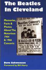 The Beatles in Cleveland: Memories, Facts & Photos about the Notorious 1964 & 1966 Concerts