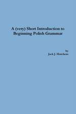 A (very) Short Introduction to Beginning Polish Grammar