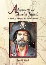 Adventures on Amelia Island: A Pirate, A Princess and Buried Treasure