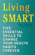 Living Smart: Five Essential Skills to Change Your Health Habits Forever