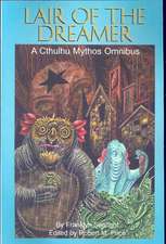 Lair of the Dreamer: A Cthulhu Mythos Omnibus