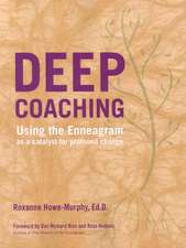 Deep Coaching: Using the Enneagram as a Catalyst for Profound Change