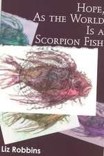 Hope, as the World Is a Scorpion Fish